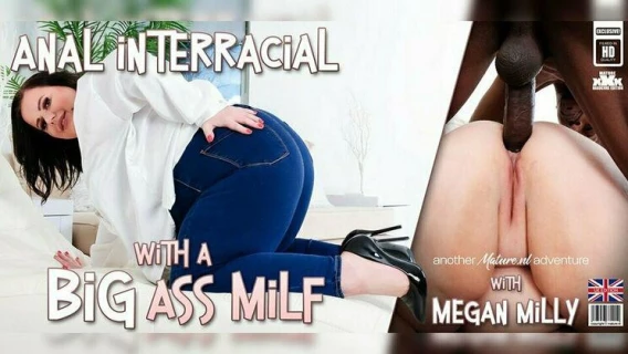 Mature.nl | Megan Milly Is A British Big Ass Curvy MILF That Loves Big Black Cocks Anal Fucking Her Ass (Mr. Longwood, Megan Milly (EU))