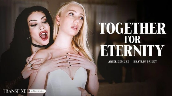 Transfixed | Together For Eternity (Braylin Bailey, Ariel Demure)