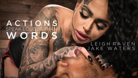 Divine Bitches (Kink) | Actions Speak Louder Than Words (Jake Waters, Leigh Raven)