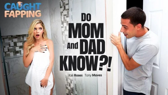 Caught Fapping | Do Mom And Dad Know?! (Kali Roses, Tony Moves)